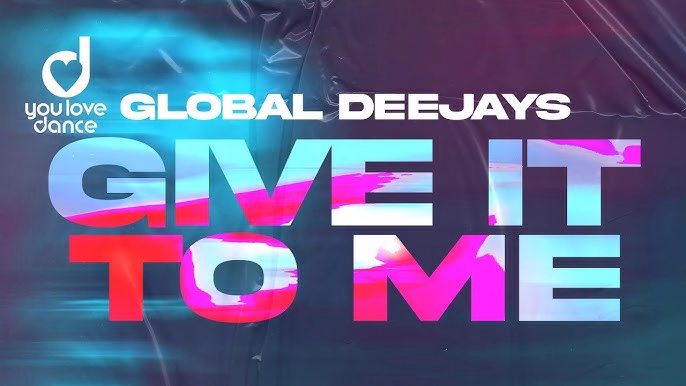 Global Deejays regresa con fuerza con "Give It To Me"