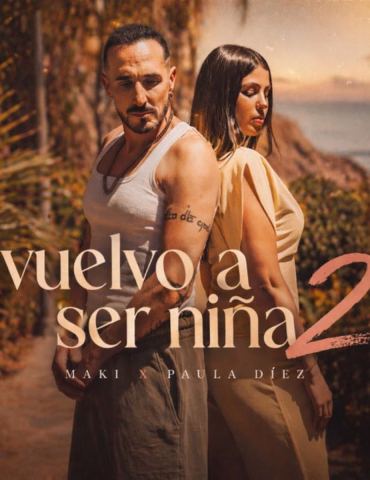 Maki junto a Paula Díez estrenan nuevo tema "Vuelvo a ser niña 2"