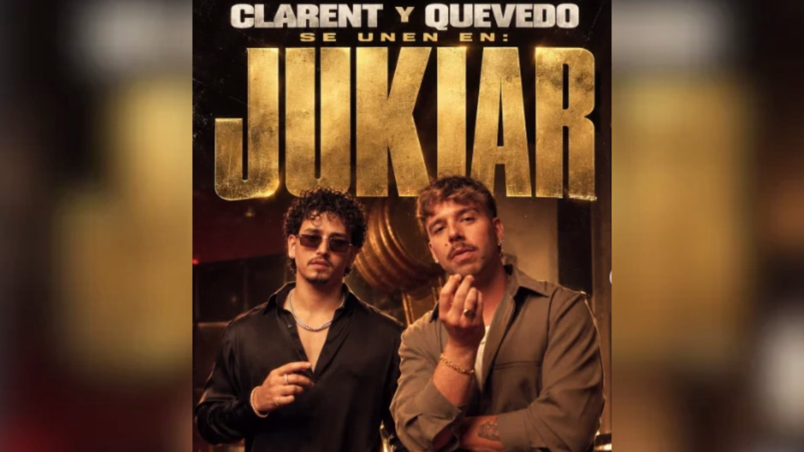 Clarent junto a Quevedo lanzan el tema Jukiar